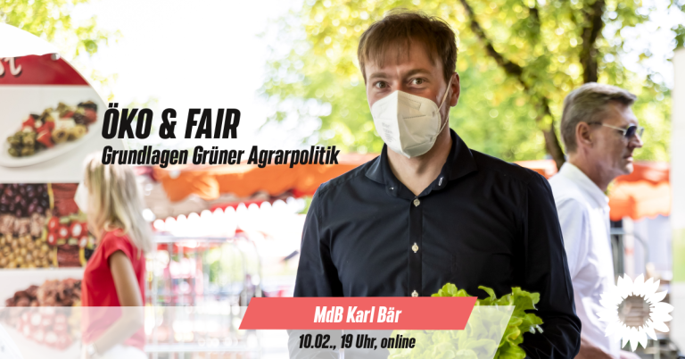 10. Februar: Öko und Fair – Grundlagen Grüner Agrarpolitik mit Karl Bär